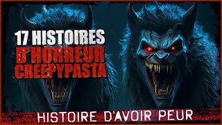 Creepypasta Compilation 17 Histoires Creepypasta FR  Histoire dhorreur [upl. by Lenzi]