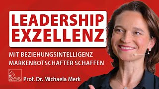 Leadership Exzellenz  Mit Beziehungsintelligenz Markenbotschafter schaffen  ProfDr Michaela Merk [upl. by Landes]