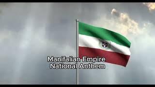 Manifalian Empire National Anthem [upl. by Gnoy]