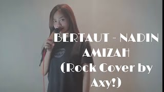 Nadin Amizah  Bertaut Rock Cover by Axy Feat Adelia [upl. by Lleddaw26]