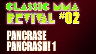 Classic MMA Revival 2  Pancrase Pancrash 1 with TMDMAT [upl. by Feetal832]