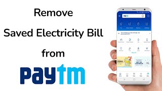 How to Remove Saved Electricity Bill from PayTm App [upl. by Merdith730]