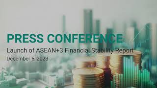 Press Briefing Launch of ASEAN3 Financial Stability Report 2023 [upl. by Eido467]