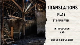 Translations Play Introduction Brian Friel Biography Writers Introduction Detailed [upl. by Areemas]