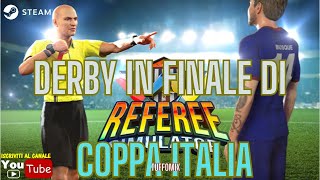 Football Referee Simulator 🔥 DERBY NELLA FINALE DI COPPA ITALIA  🔥 PC gameplay ITA 😜 [upl. by Haleak]