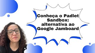 Conheça o Padlet Sandbox alternativa ao Google Jamboard  Quadro Virtual Colaborativo [upl. by Ecyarg33]