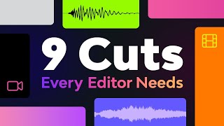 9 Cuts Every Video Editor Needs to Know [upl. by Odnam]