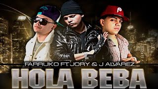 Hola Beba Full Remix  Farruko Ft J Alvarez y Jory Boy [upl. by Huoh261]