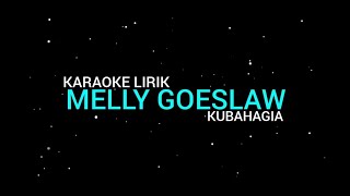 Melly Goeslaw  Kubahagia karaoke Lirik [upl. by Summer795]