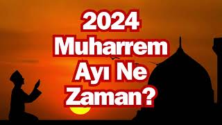 2024 Muharrem Ayı Ne Zaman [upl. by Arinayed]