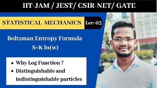 Lec03 Boltzman Entropy formula  Particles  IIT JAM  CSIRNET  JEST  GATE [upl. by Odille]