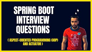 Spring Boot Interview Prep for Developers  Part3  AOP and Actuator Explained [upl. by Ynogoham]