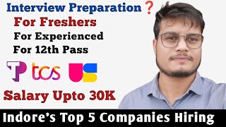 Indores Top 5 Companies Hiring For Freshers and Experienced  Salary 30K Interview Preparation [upl. by Andrej750]