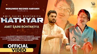 HATHYAR Official Video by AMIT SAINI ROHTAKIYA  Latest Haryanvi Song AMITSAINI [upl. by Yajiv]