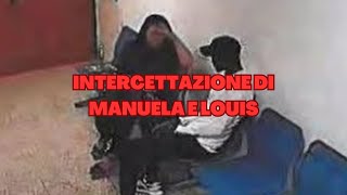 INTERCETTAZONE INTEGRALE DI MANUELA E LOUIS IL 4 OTTOBRE 2023 [upl. by Amaso]