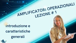 Amplificatori operazionali lezione 1 introduzione caratteristiche generali [upl. by Esilenna]