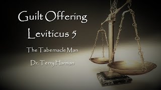 Tabernacle of Moses Guilt Offering Leviticus 5 by Dr Terry Harman The Tabernacle Man [upl. by Alamat]