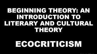 Beginning Theory by Peter Barry  Chapter  13  Ecocriticism  Summary [upl. by Siravart]