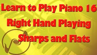 Learn how to to Play Piano  Lesson 16  Right hand playing examples with sharps and flats [upl. by Luiza]