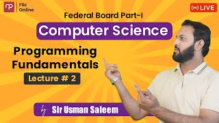 Free FBISE  Comp Part 1  Programming Fundamentals  Lecture 2  Sir Usman Saleem  ICS [upl. by Mlehliw]