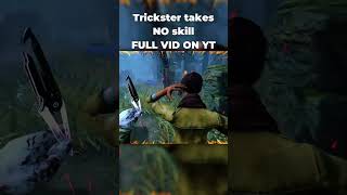 Trickster takes NO skill Full Vid on YT dbd fyp trickster [upl. by Benkley504]