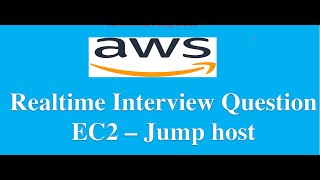 Real time Interview Question EC2 – Jump host [upl. by Pembrook]