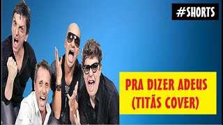 Pra Dizer Adeus Titãs Cover voz e violão shorts [upl. by Ina]