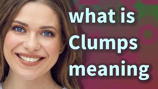 Clumps  meaning of Clumps [upl. by Ahsatal456]