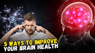 5 Natural Ways To Improve Your Brain Health [upl. by Jasun945]