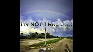 Im Not Through  Twelve Months of OK Go  March [upl. by Vahe]