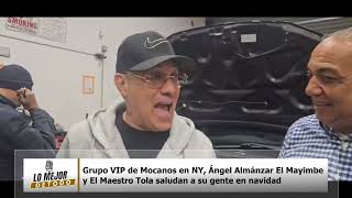 Grupo VIP de Mocanos en NY Ángel Almánzar El Mayimbe y El Maestro Tola saludan su gente en navidad [upl. by Yawnoc]