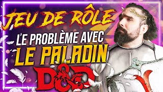 Le PROBLÈME avec LE PALADIN en JEU de RÔLE DnD ou autre [upl. by Eevets]