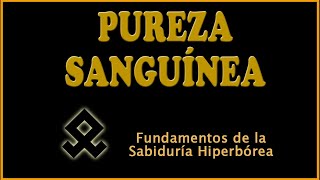 5PUREZA SANGUINEAFUNDAMENTOS DE LA SABIDURIA HIPERBOREA [upl. by Alenairam373]