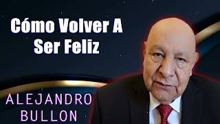 alejandro bullon  Cómo Volver A Ser Feliz [upl. by Wilkey]