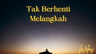 Tak Berhenti Melangkah [upl. by Hadria]