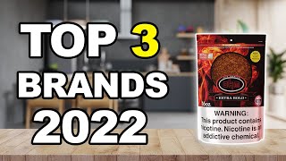 Top 3 Recommended Tobacco Brands for 2022  3 Best Tobacco Brands [upl. by Milton10]