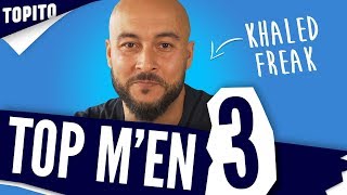 TOP MEN 3  KHALED FREAK [upl. by Karyl]