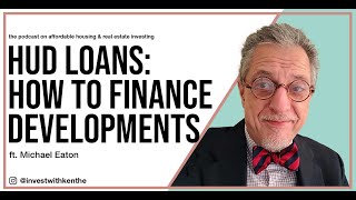 How to Finance 100s of Affordable Housing Developments  PROs amp CONs of HUD Loans MichaelEaton [upl. by Nnylahs]