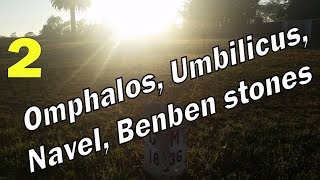 Omphalos Umbilicus Benben Stones  Navels of the World 2 [upl. by Eniger]