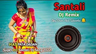 Hat Pata Dadan Santali Dj Song 2022  New Santali Dj Song 2022  Santali dj 🥰 [upl. by Garaway597]