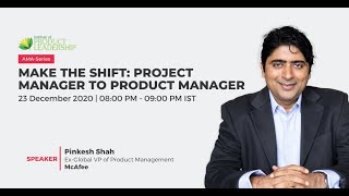 From Project Manager to Product Manager  Pinkesh Shah ExGlobal VP of Products McAfee [upl. by Tertia]