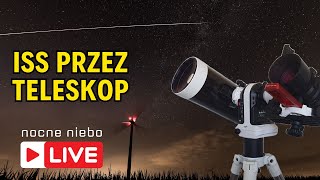 PrĂłba obserwacji Stacji Kosmicznej przez teleskop  Nocne Niebo live [upl. by Hatty335]