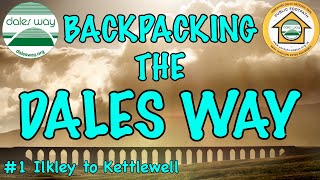 Backpacking the DALES WAY  Part One  Ilkley to Kettlewell [upl. by Giark271]