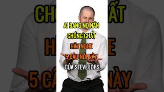 Ai đang NỢ NẦN CHỒNG CHẤT hãy nghe 5 câu nói này của STEVE JOBS  DBDMoney shorts [upl. by Esinrahc189]