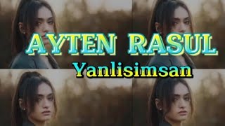 Lirik Lagu turki Yanlisimsan  Ayten Rasul [upl. by Niessuh536]