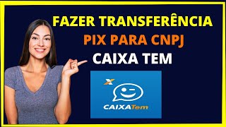 Como fazer transferência para uma conta com CNPJ pelo pix Caixa tem [upl. by Imerej]