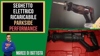 Seghetto elettrico ricaricabile Parkside Performance Recensione [upl. by Cassandra]