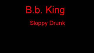 Bb King Sloppy Drunk  Lyrics [upl. by Etnomaj]