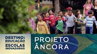 Projeto Âncora Brasil  Destino Educação  Escolas Inovadoras [upl. by Alidia]