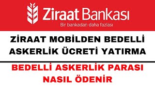 Bedelli Askerlik Ücreti Yatırma Ziraat Mobil  Bedelli Askerlik Ücreti Ödeme [upl. by Tengler226]